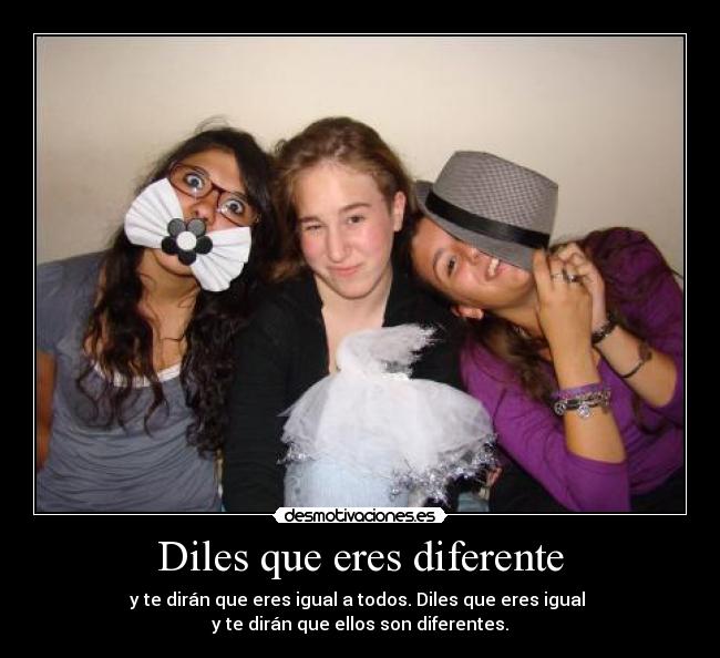 Diles que eres diferente - 