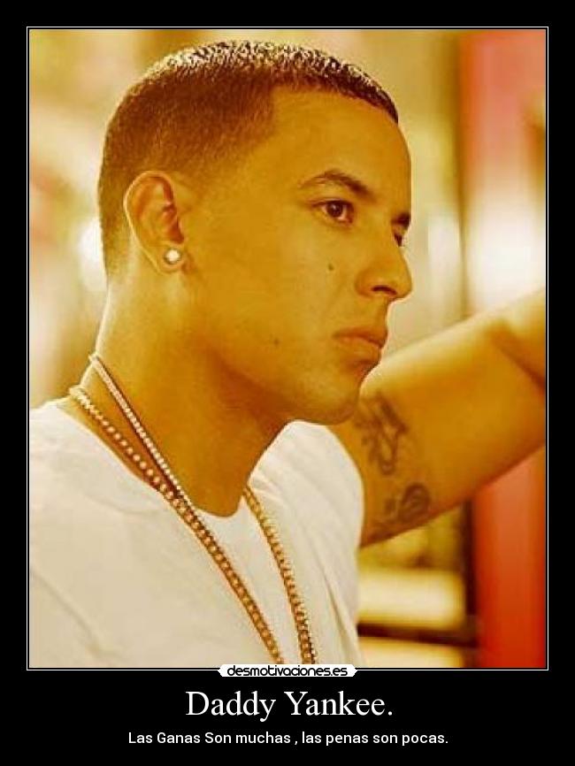 Daddy Yankee. -