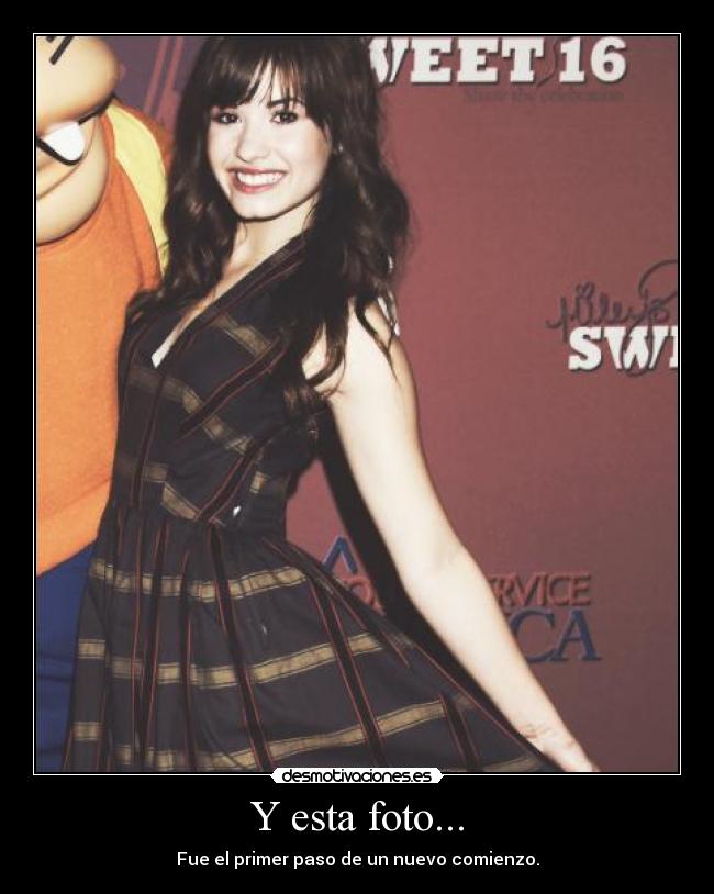 Y esta foto... - Fue el primer paso de un nuevo comienzo.