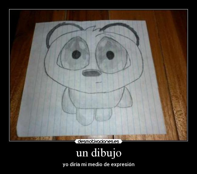 un dibujo - yo diría mi medio de expresión