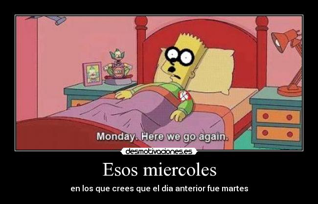 Esos miercoles - en los que crees que el dia anterior fue martes