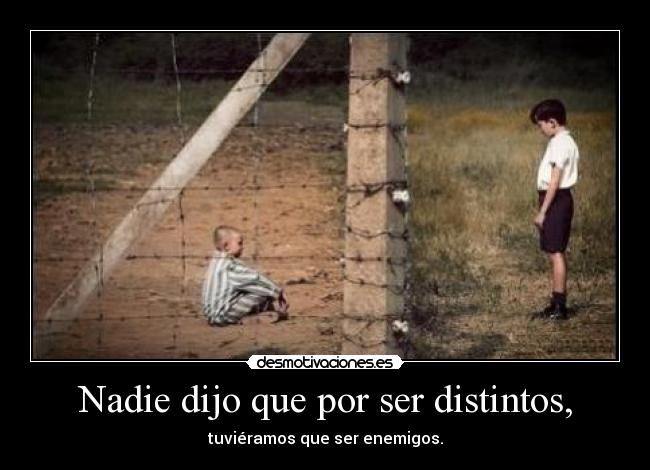 Nadie dijo que por ser distintos, - 