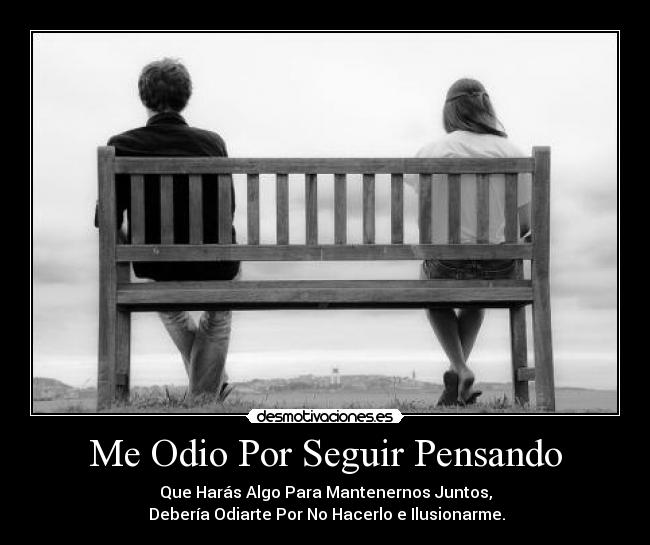 Me Odio Por Seguir Pensando -