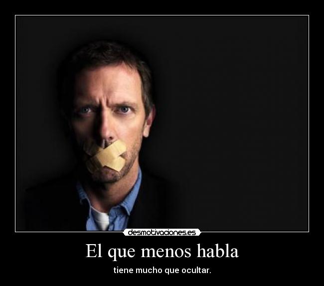 El que menos habla -