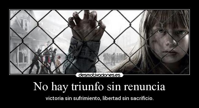 No hay triunfo sin renuncia -