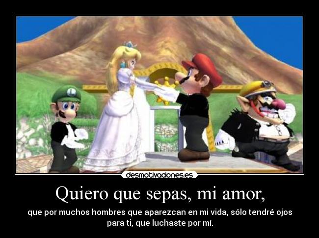 Quiero que sepas, mi amor, - que por muchos hombres que aparezcan en mi vida, sólo tendré ojos
para ti, que luchaste por mí.