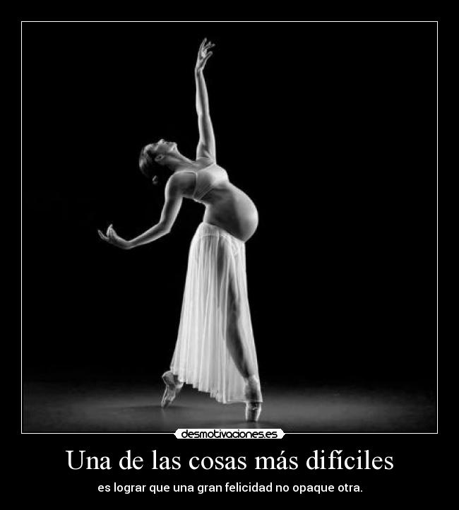 Una de las cosas más difíciles -