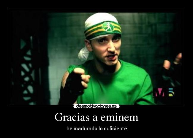Gracias a eminem -