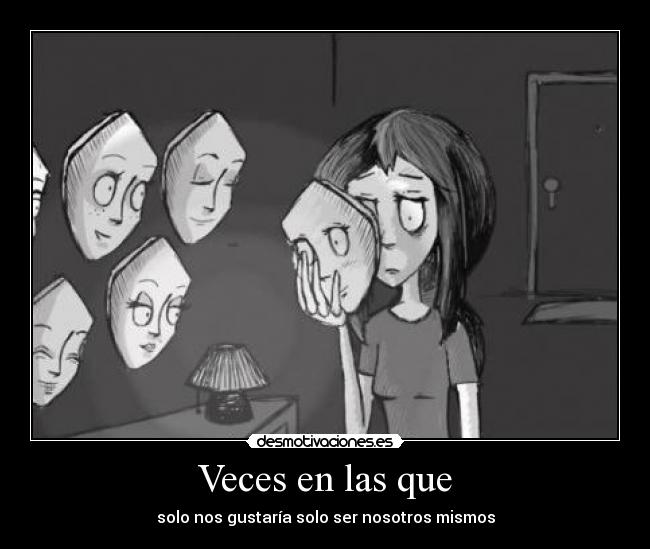 Veces en las que - solo nos gustaría solo ser nosotros mismos