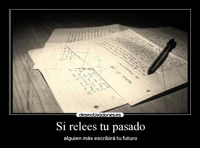 Si relees tu pasado -