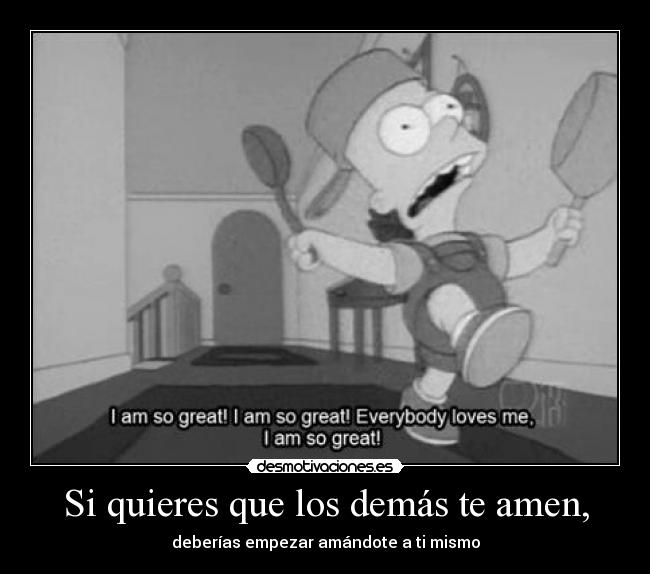Si quieres que los demás te amen, - deberías empezar amándote a ti mismo