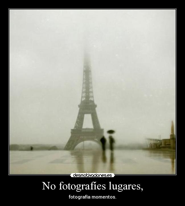 No fotografíes lugares, -