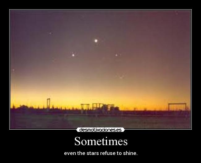 Sometimes - even the stars refuse to shine.
