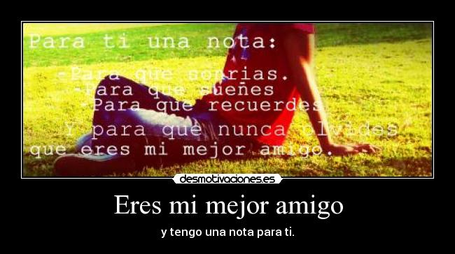 Eres mi mejor amigo - y tengo una nota para ti.