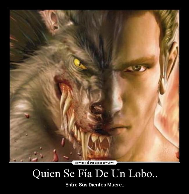Quien Se Fía De Un Lobo.. -