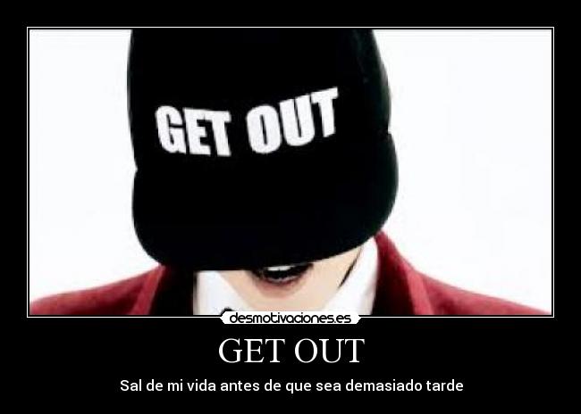 GET OUT -