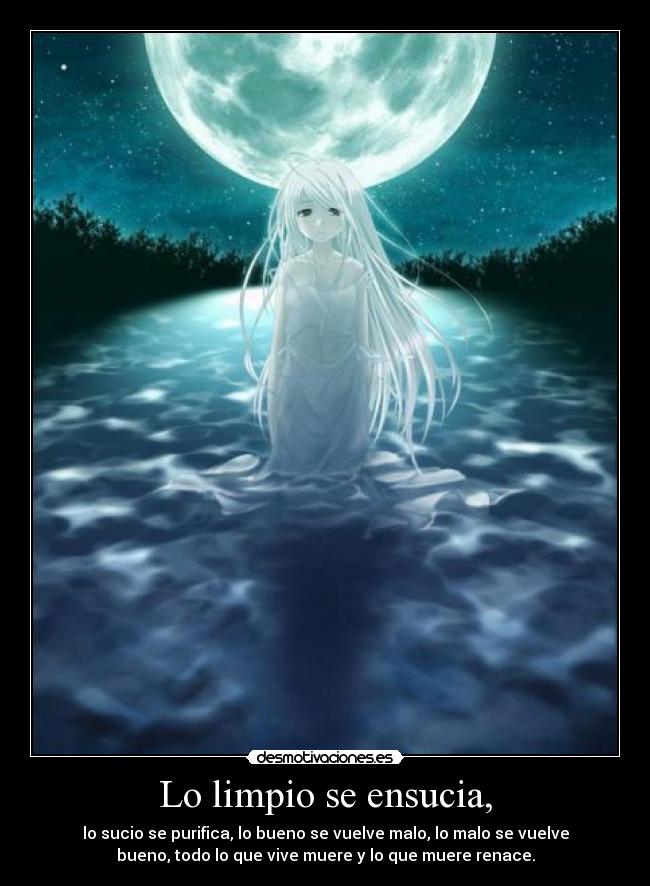 Lo limpio se ensucia, -