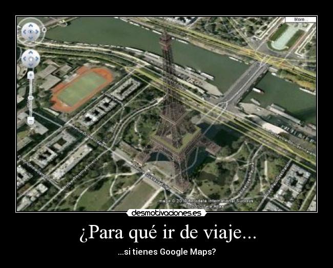 ¿Para qué ir de viaje... - ...si tienes Google Maps?