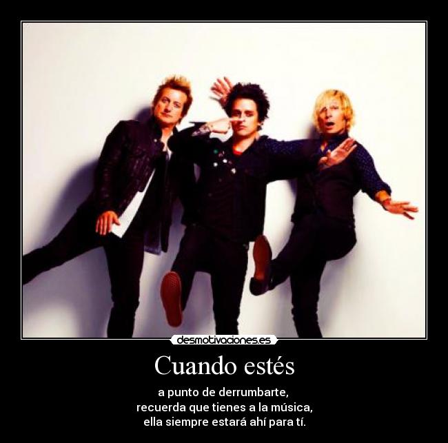 carteles cuando estes derrumbandote esta musica green day mejor desmotivaciones