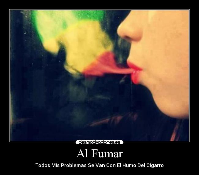 Al Fumar - Todos Mis Problemas Se Van Con El Humo Del Cigarro