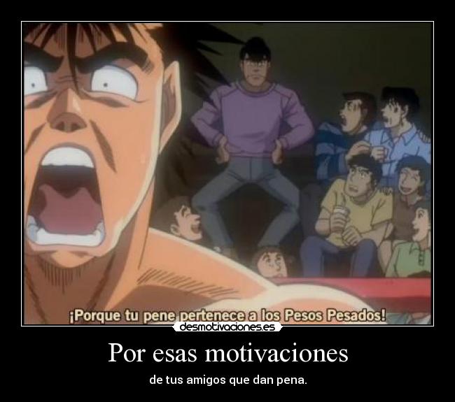 carteles motivaciones hajime ippo anime por esas motivaciones tus amigos que dan pena desmotivaciones
