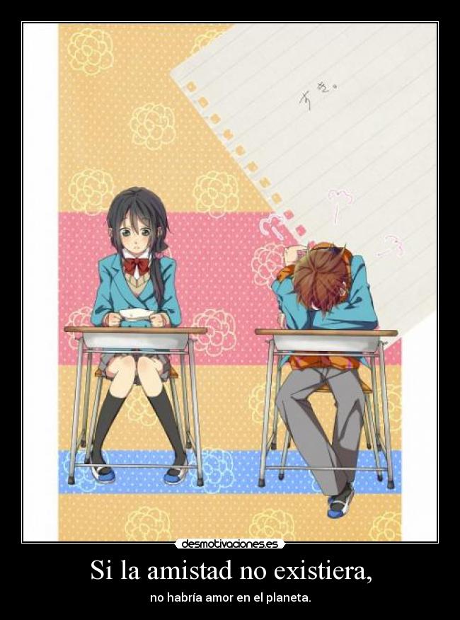 Si la amistad no existiera, - 