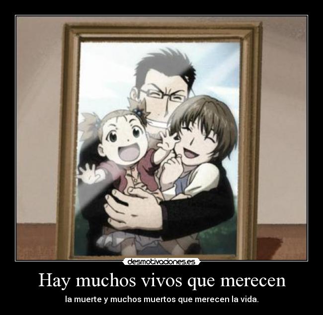 Hay muchos vivos que merecen - la muerte y muchos muertos que merecen la vida.