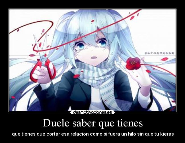 Duele saber que tienes -
