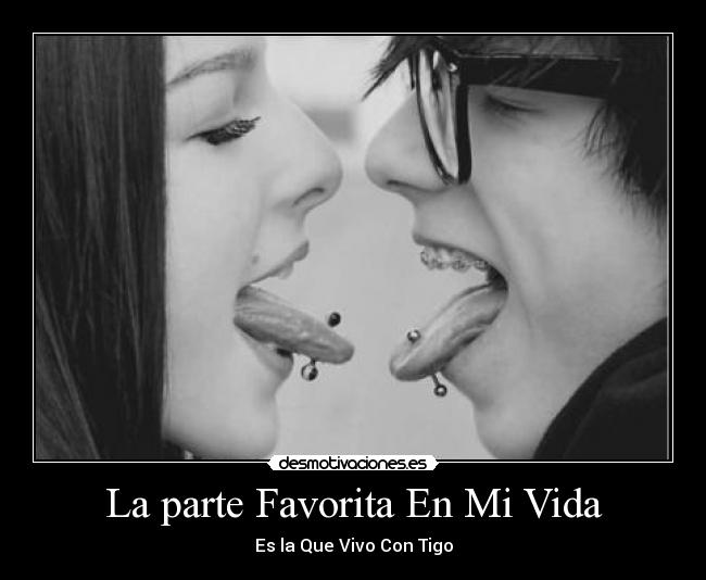 La parte Favorita En Mi Vida - Es la Que Vivo Con Tigo