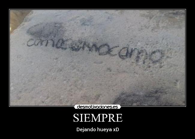 SIEMPRE - Dejando hueya xD