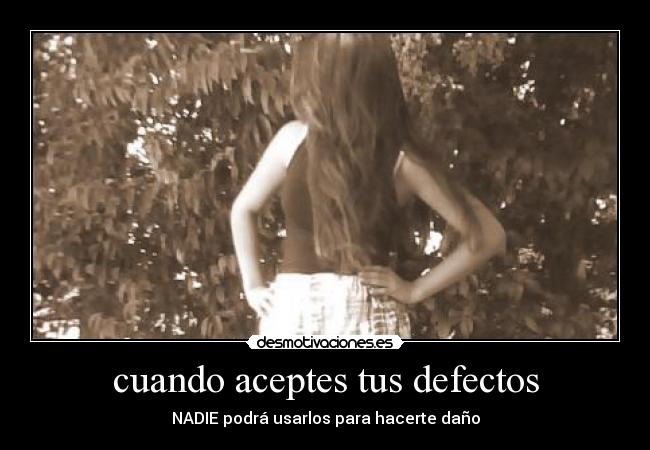 cuando aceptes tus defectos -