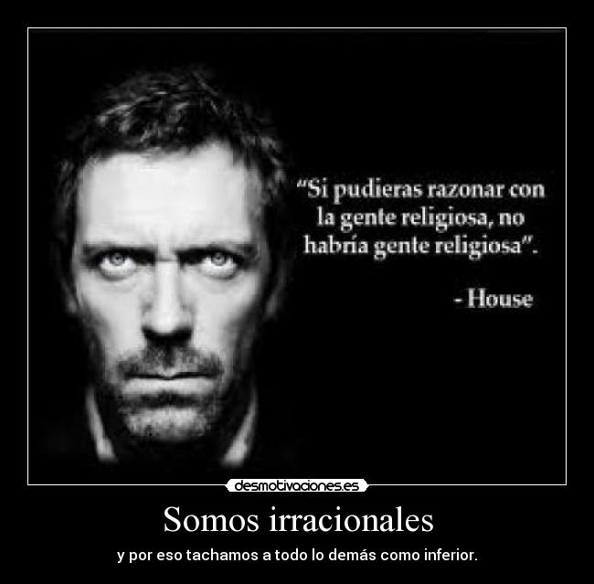 Somos irracionales -