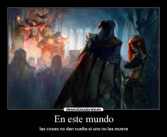 carteles mundo lol eternitymoon mover mundo desmotivaciones