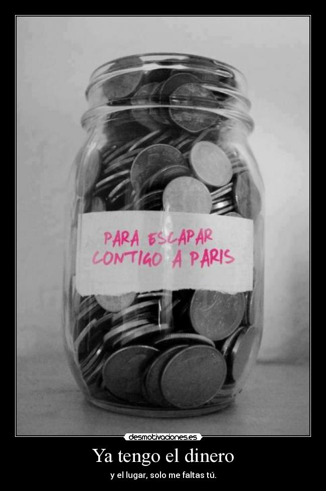 Ya tengo el dinero -
