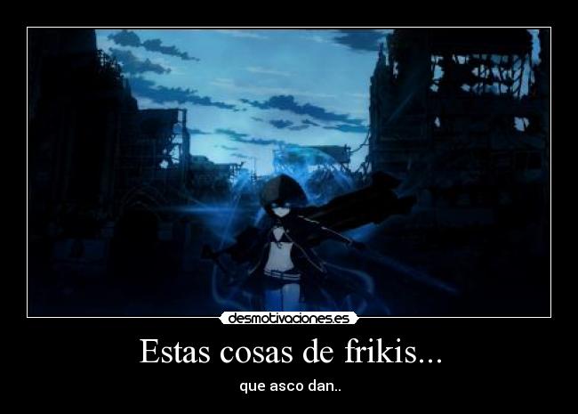 Estas cosas de frikis... - 