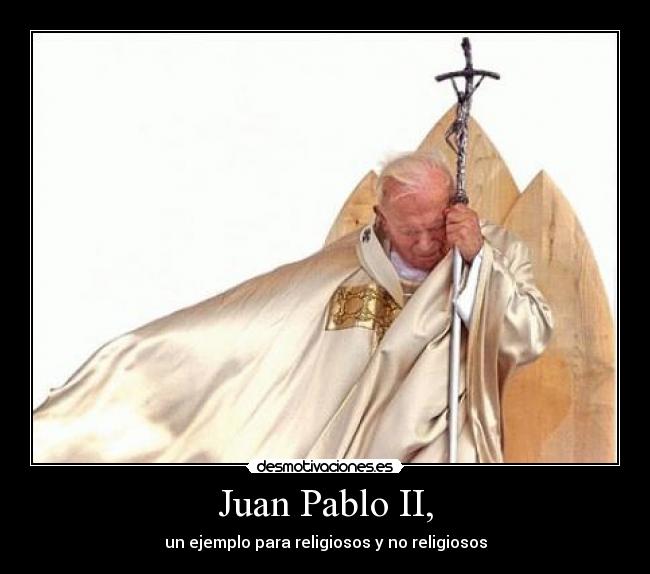 carteles ejemplo persona buena catolicismo jesus jesucristo papa juan pablo desmotivaciones