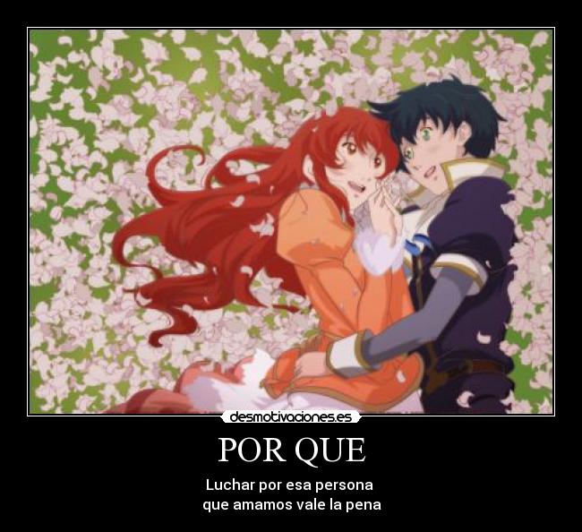 POR QUE - Luchar por esa persona 
que amamos vale la pena