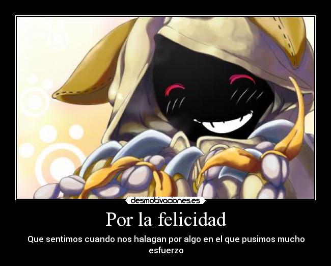 Por la felicidad - Que sentimos cuando nos halagan por algo en el que pusimos mucho esfuerzo