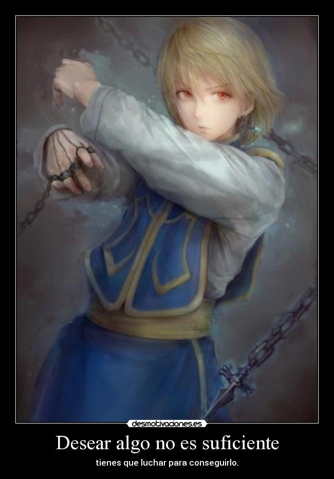 Desear algo no es suficiente - tienes que luchar para conseguirlo.