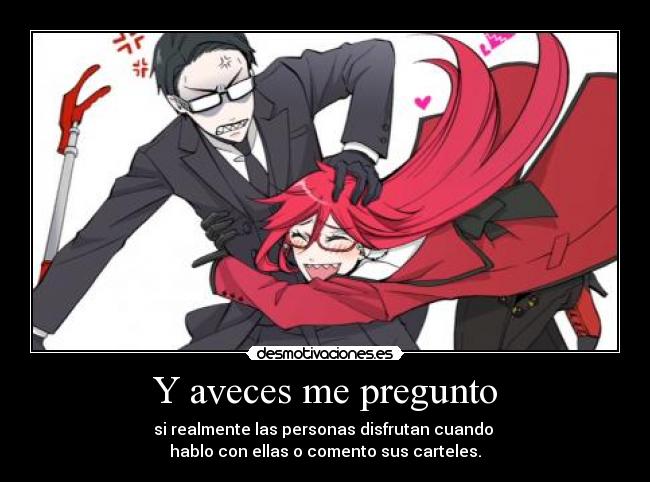 Y aveces me pregunto -