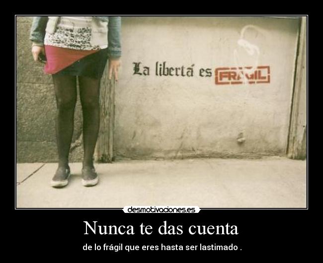 Nunca te das cuenta -