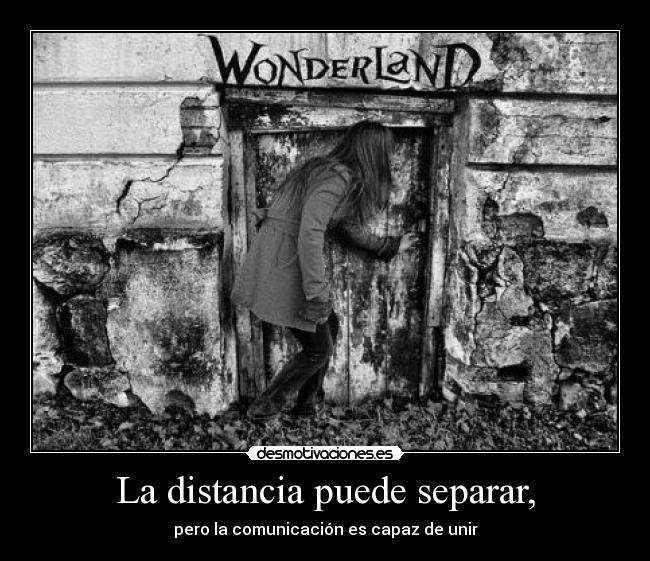 La distancia puede separar, -