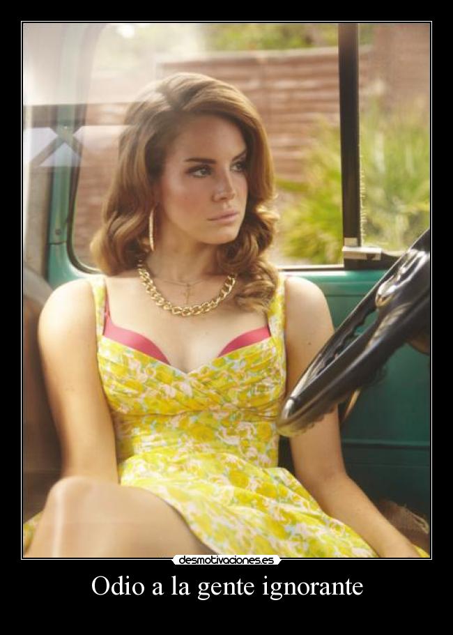 Odio a la gente ignorante -