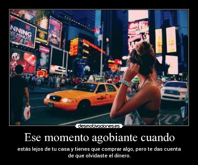 Ese momento agobiante cuando - 