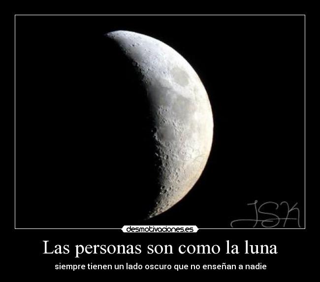 Las personas son como la luna -