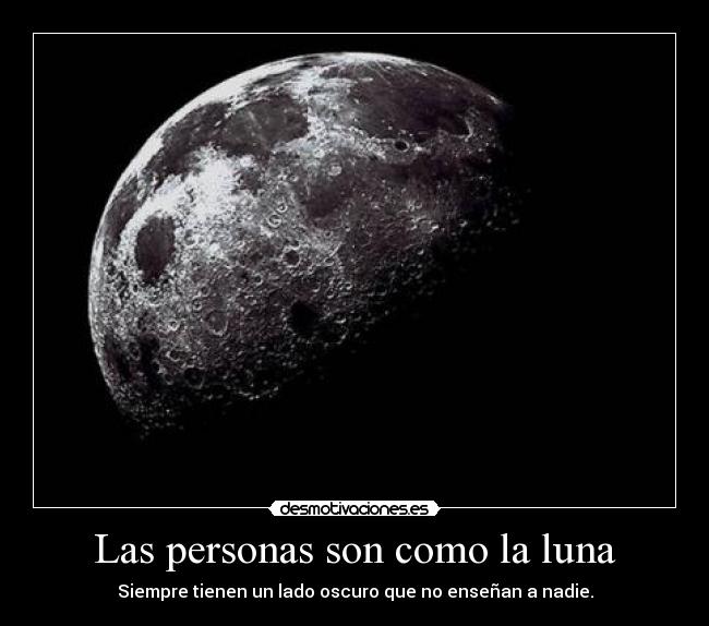 Las personas son como la luna - 