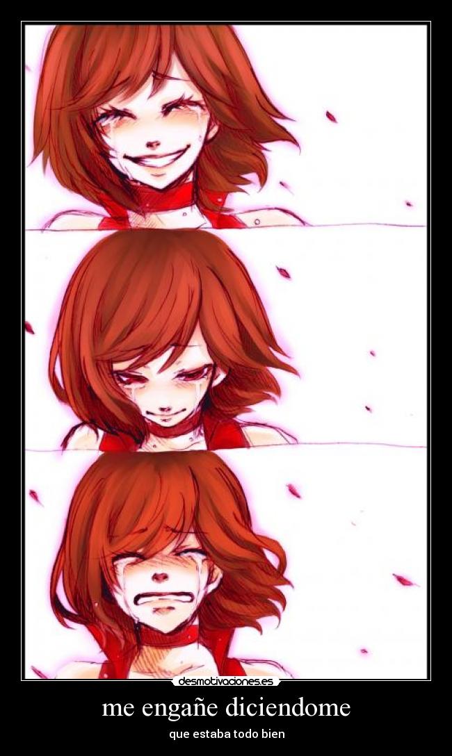 me engañe diciendome - que estaba todo bien