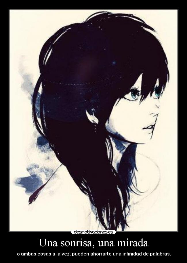 Una sonrisa, una mirada - o ambas cosas a la vez, pueden ahorrarte una infinidad de palabras.