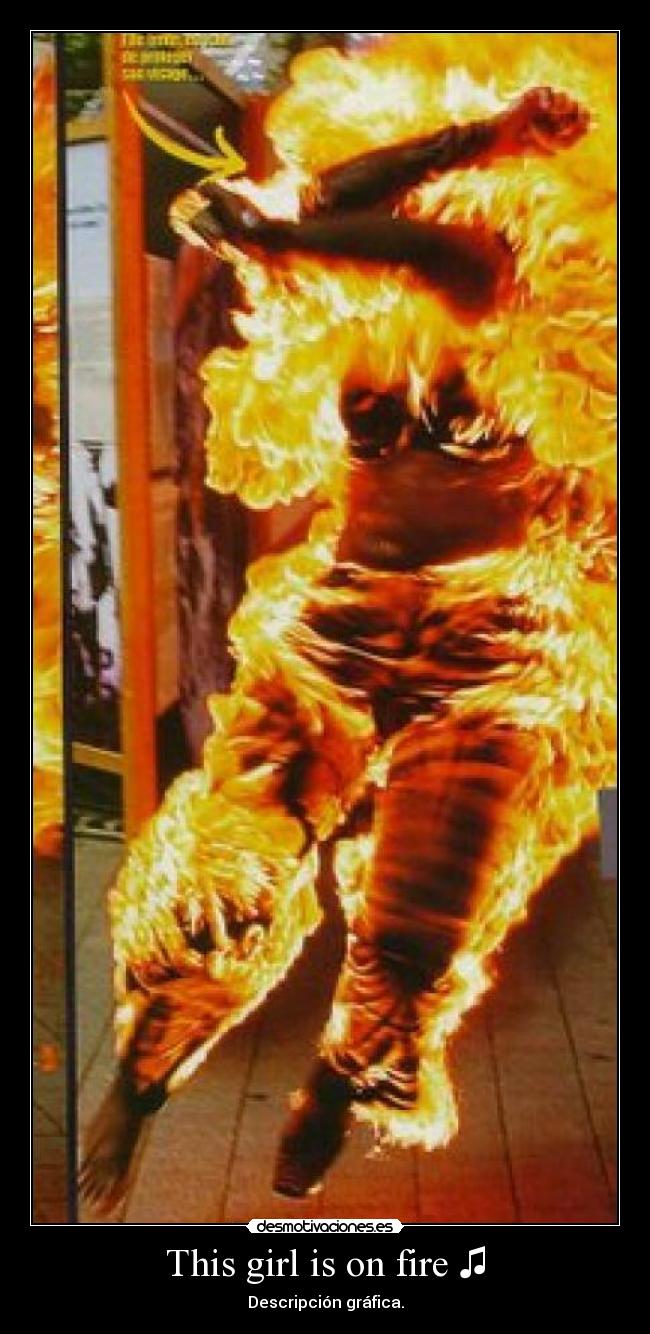 This girl is on fire ♫ - Descripción gráfica.