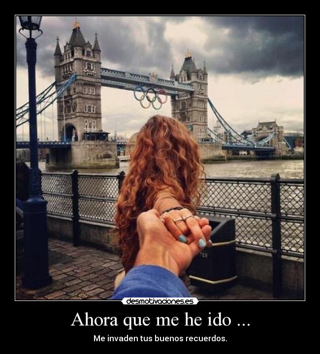 Ahora que me he ido ... -